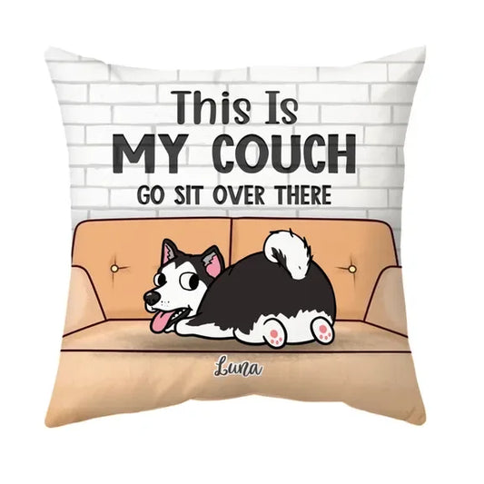 Dog Funny - This Is My Couch Go Sit Over There - Personalized Pillow