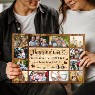 Individuelle Fotoleinwand mit Familienbildern und dem Spruch Das sind wir ein bisschen verrückt ein bisschen laut und ganz viel Liebe als dekoratives Geschenk.