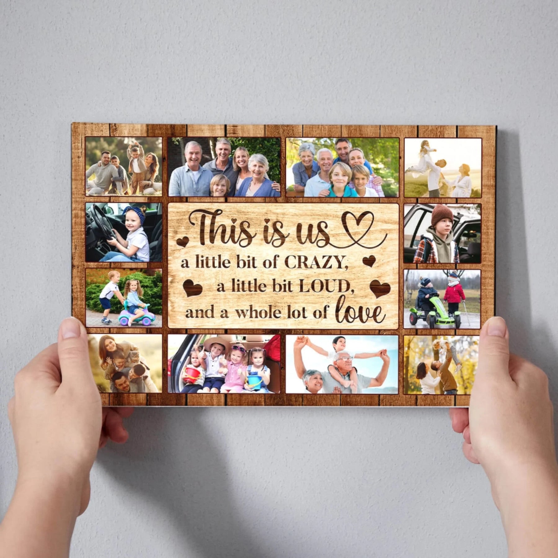 Hands holding a custom family photo collage canvas sign with the text This is us a little bit of crazy and love