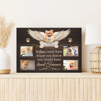 Custom pet memorial canvas featuring four photos and the quote If love could have kept you here lived forever.